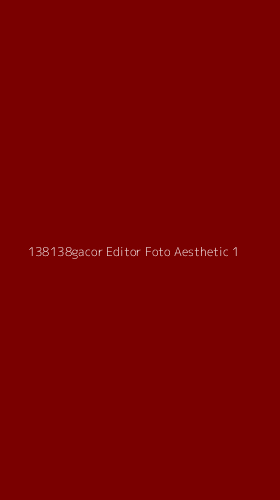 Tampilan Antarmuka Aplikasi 138138gacor Editor Foto Aesthetic - 1