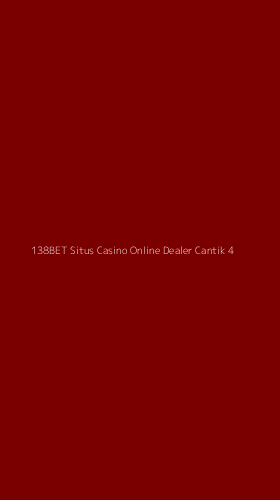 Tampilan Antarmuka Aplikasi 138bet Situs Casino Online Dealer Cantik - 4