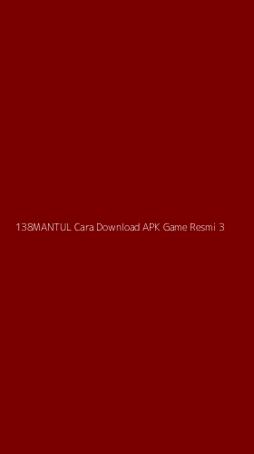 Tampilan Antarmuka Aplikasi 138mantul Cara Download Apk Game Resmi - 3