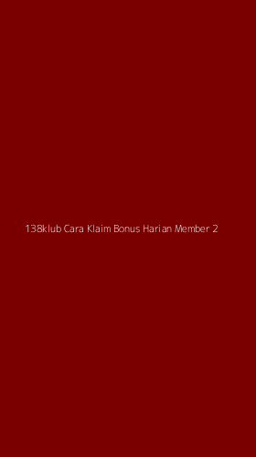 Tampilan Antarmuka Aplikasi 138klub Cara Klaim Bonus Harian Member - 2