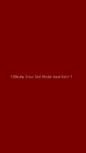 Tampilan Antarmuka Aplikasi 138kuhp Situs Slot Modal Awal Kecil - 1