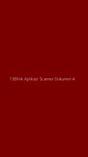Tampilan Antarmuka Aplikasi 138link Aplikasi Scanner Dokumen - 4