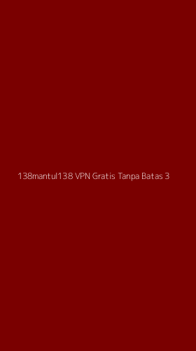 Tampilan Antarmuka Aplikasi 138mantul138 Vpn Gratis Tanpa Batas - 3