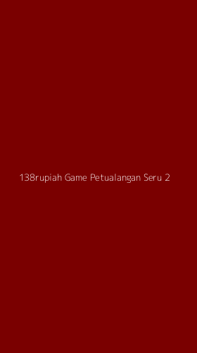 Tampilan Antarmuka Aplikasi 138rupiah Game Petualangan Seru - 2
