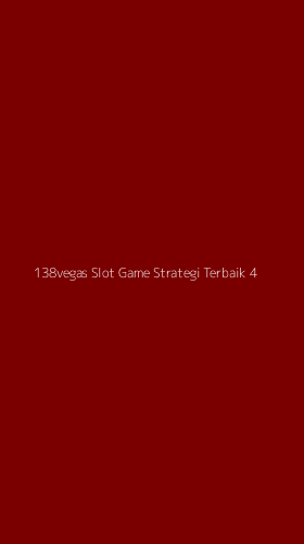 Tampilan Antarmuka Aplikasi 138vegas Slot Game Strategi Terbaik - 4