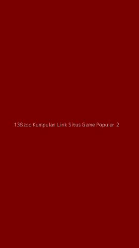 Tampilan Antarmuka Aplikasi 138zoo Kumpulan Link Situs Game Populer - 2
