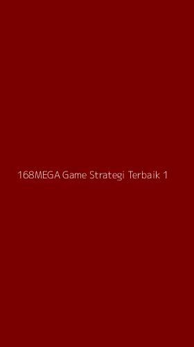 Tampilan Antarmuka Aplikasi 168mega Game Strategi Terbaik - 1