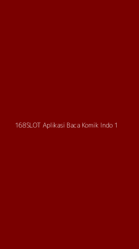 Tampilan Antarmuka Aplikasi 168slot Aplikasi Baca Komik Indo - 1