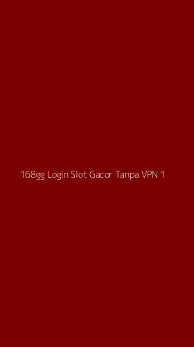 Tampilan Antarmuka Aplikasi 168gg Login Slot Gacor Tanpa Vpn - 1