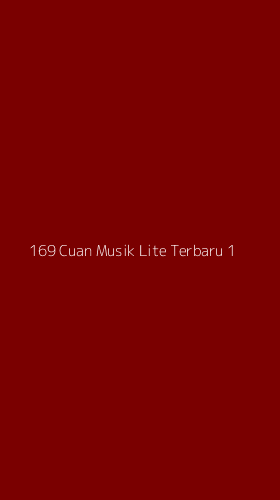 Tampilan Antarmuka Aplikasi 169 Cuan Musik Lite Terbaru - 1