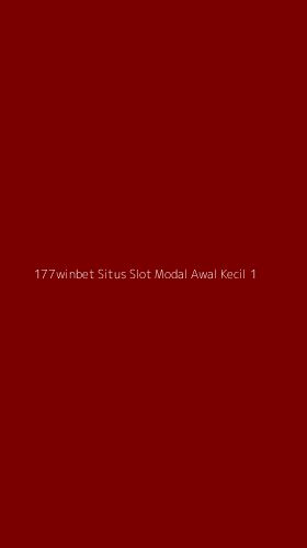 Tampilan Antarmuka Aplikasi 177winbet Situs Slot Modal Awal Kecil - 1