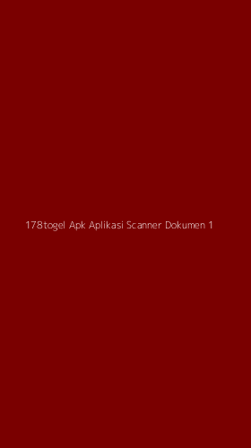 Tampilan Antarmuka Aplikasi 178togel Apk Aplikasi Scanner Dokumen - 1