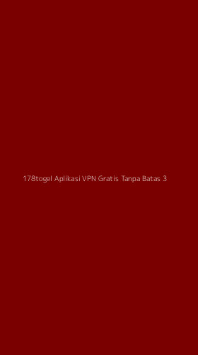 Tampilan Antarmuka Aplikasi 178togel Aplikasi Vpn Gratis Tanpa Batas - 3
