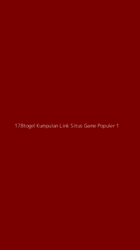 Tampilan Antarmuka Aplikasi 178togel Kumpulan Link Situs Game Populer - 1