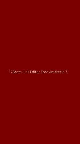 Tampilan Antarmuka Aplikasi 178toto Link Editor Foto Aesthetic - 3