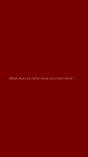 Tampilan Antarmuka Aplikasi 188bet Akun Link Daftar Semua Jenis Game Online - 1