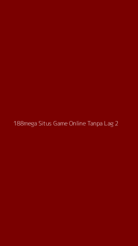 Tampilan Antarmuka Aplikasi 188mega Situs Game Online Tanpa Lag - 2