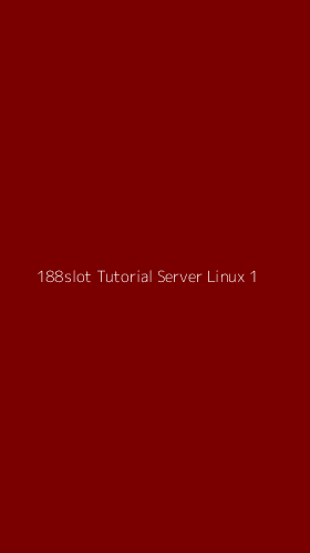 Tampilan Antarmuka Aplikasi 188slot Tutorial Server Linux - 1