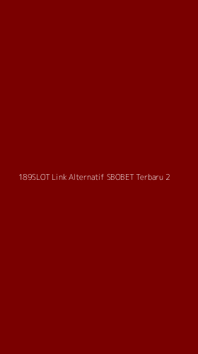 Tampilan Antarmuka Aplikasi 189slot Link Alternatif Sbobet Terbaru - 2