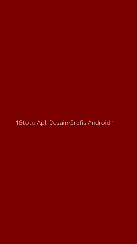 Tampilan Antarmuka Aplikasi 18toto Apk Desain Grafis Android - 1