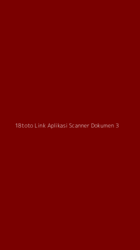 Tampilan Antarmuka Aplikasi 18toto Link Aplikasi Scanner Dokumen - 3
