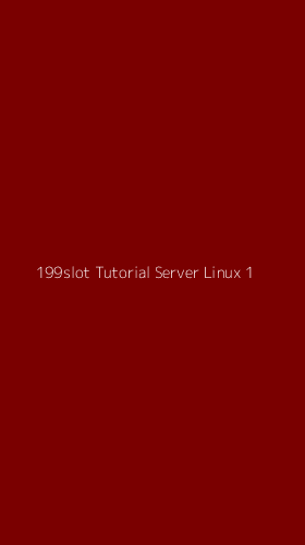 Tampilan Antarmuka Aplikasi 199slot Tutorial Server Linux - 1