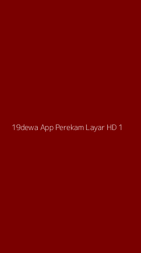 Tampilan Antarmuka Aplikasi 19dewa App Perekam Layar Hd - 1