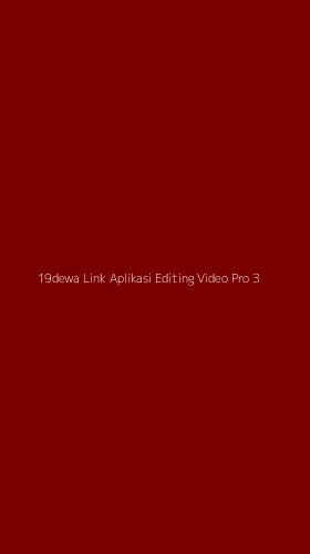 Tampilan Antarmuka Aplikasi 19dewa Link Aplikasi Editing Video Pro - 3