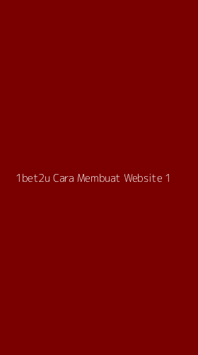 Tampilan Antarmuka Aplikasi 1bet2u Cara Membuat Website - 1