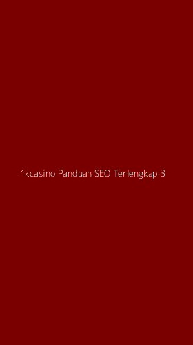 Tampilan Antarmuka Aplikasi 1kcasino Panduan Seo Terlengkap - 3