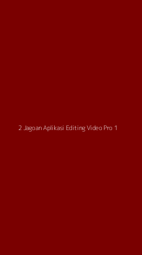 Tampilan Antarmuka Aplikasi 2 Jagoan Aplikasi Editing Video Pro - 1