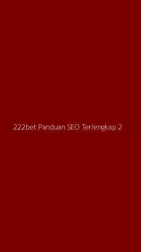 Tampilan Antarmuka Aplikasi 222bet Panduan Seo Terlengkap - 2