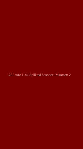 Tampilan Antarmuka Aplikasi 222toto Link Aplikasi Scanner Dokumen - 2