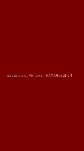 Tampilan Antarmuka Aplikasi 222toto Slot Pembersih Ram Otomatis - 4