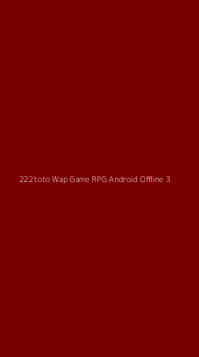Tampilan Antarmuka Aplikasi 222toto Wap Game Rpg Android Offline - 3