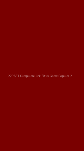 Tampilan Antarmuka Aplikasi 22rbet Kumpulan Link Situs Game Populer - 2