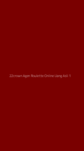 Tampilan Antarmuka Aplikasi 22crown Agen Roulette Online Uang Asli - 1