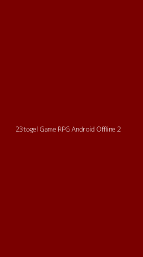 Tampilan Antarmuka Aplikasi 23togel Game Rpg Android Offline - 2