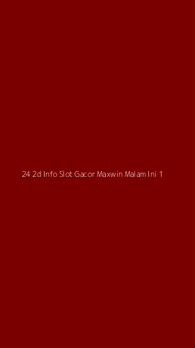 Tampilan Antarmuka Aplikasi 24 2d Info Slot Gacor Maxwin Malam Ini - 1