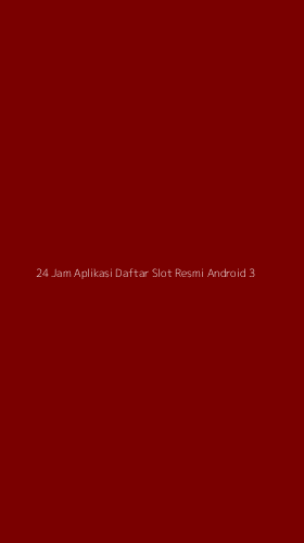 Tampilan Antarmuka Aplikasi 24 Jam Aplikasi Daftar Slot Resmi Android - 3