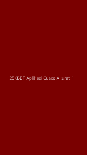 Tampilan Antarmuka Aplikasi 25kbet Aplikasi Cuaca Akurat - 1