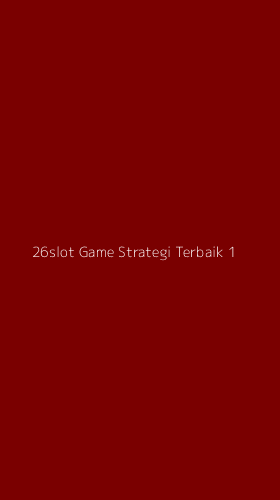 Tampilan Antarmuka Aplikasi 26slot Game Strategi Terbaik - 1
