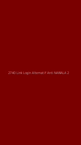 Tampilan Antarmuka Aplikasi 2740 Link Login Alternatif Anti Nawala - 2