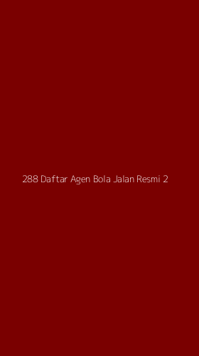 Tampilan Antarmuka Aplikasi 288 Daftar Agen Bola Jalan Resmi - 2