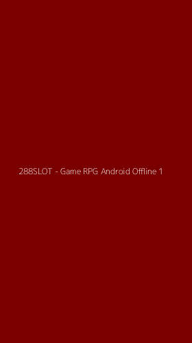 Tampilan Antarmuka Aplikasi 288SLOT - Game RPG Android Offline - 1