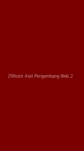 Tampilan Antarmuka Aplikasi 299slot Alat Pengembang Web - 2