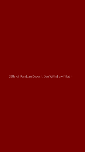 Tampilan Antarmuka Aplikasi 299slot Panduan Deposit Dan Withdraw Kilat - 4