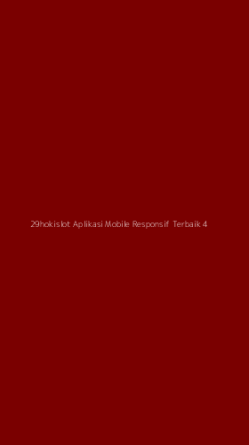 Tampilan Antarmuka Aplikasi 29hokislot Aplikasi Mobile Responsif Terbaik - 4