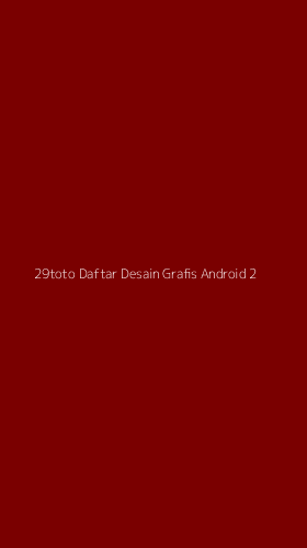 Tampilan Antarmuka Aplikasi 29toto Daftar Desain Grafis Android - 2