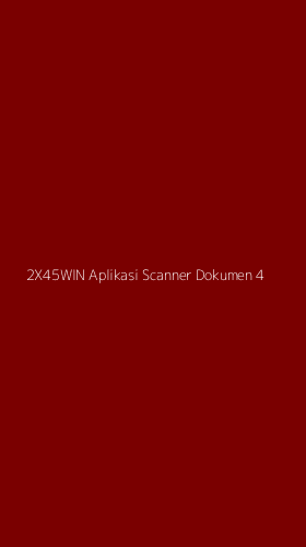 Tampilan Antarmuka Aplikasi 2x45win Aplikasi Scanner Dokumen - 4